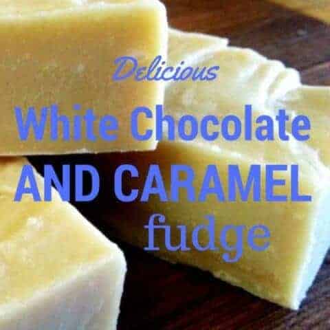 Super easy fudge Super easy fudge, White Chocolate and Caramel Fudge, No Fail Fudge